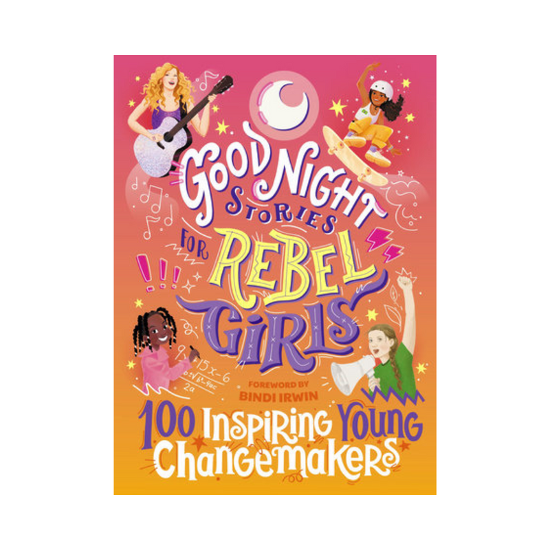 Good Night Stories for Rebel Girls: 100 Inspiring Young Changemakers - Hardcover