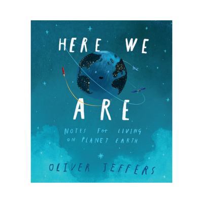 Here We Are: Notes for Living on Planet Earth - Hardcover