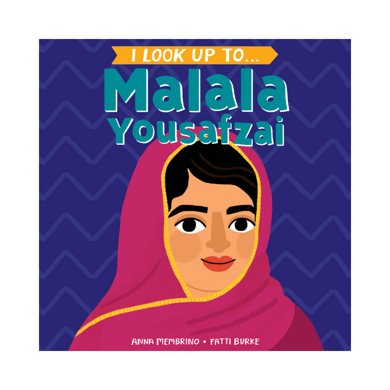 I Look Up To... Malala Yousafzai - Board Book