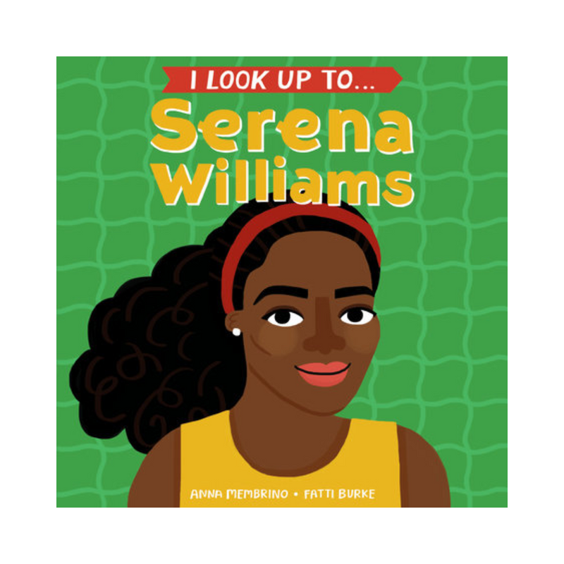 I Look Up To... Serena Williams - Board Book