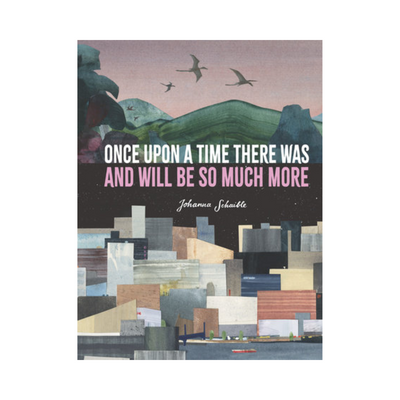 Once Upon a Time There Was and Will Be So Much More - Hardcover