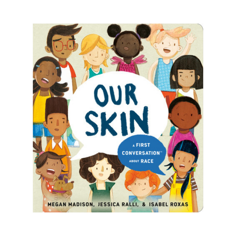 Our Skin: A First Conversation About Race - Board Book