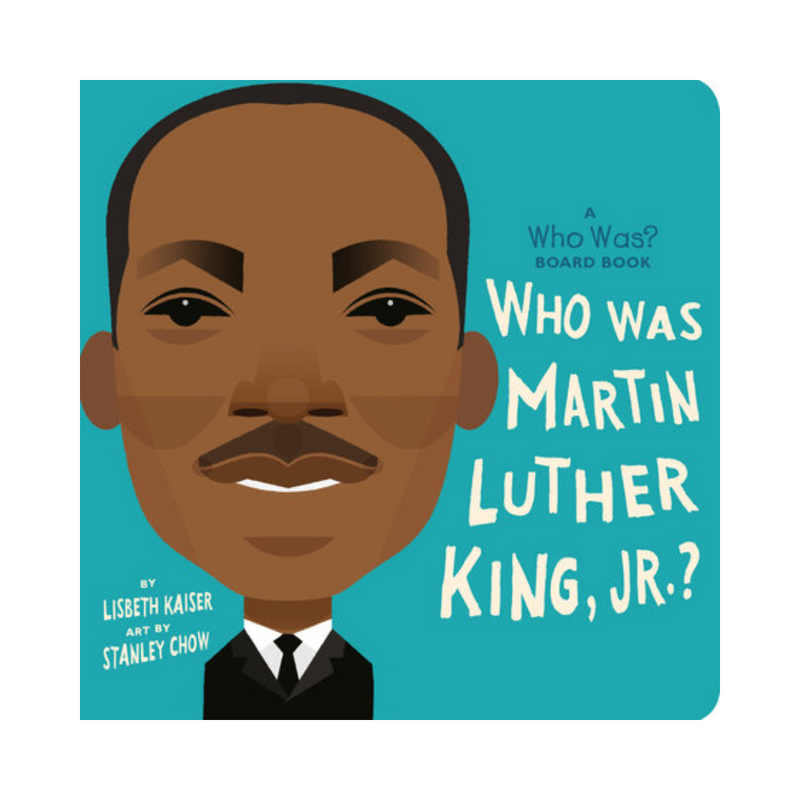 Who Was Martin Luther King, Jr.? - Board Book